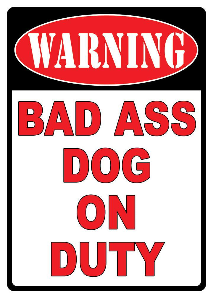 Warning Bad Ass Dog